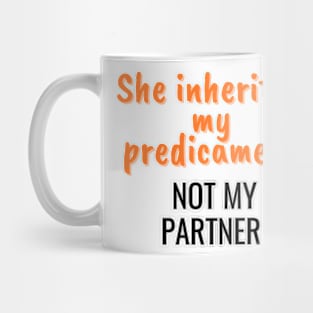 She inherited my predicament, not my partner Mug